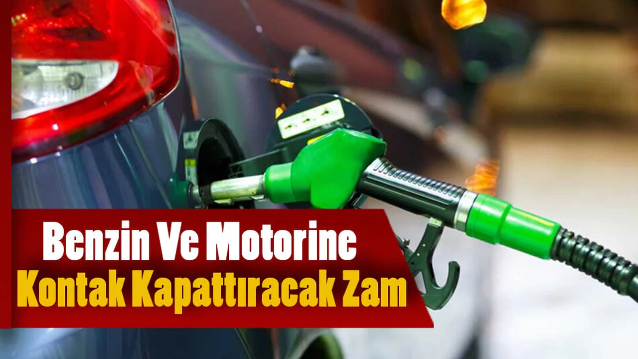 Benzin ve Motorine Kontak Kapattıracak Zam