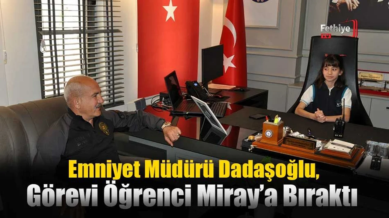 Emniyet Müdürü Dadaşoğlu, Görevi Öğrenci Miray’a Bıraktı