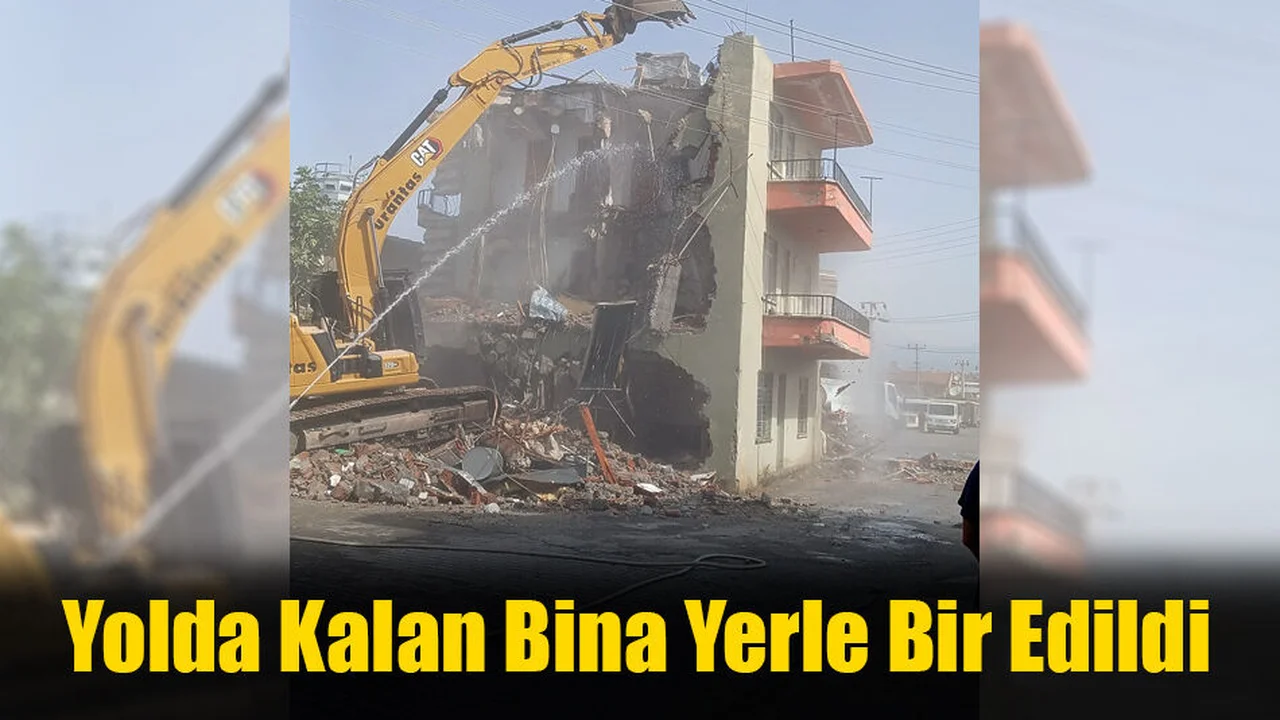 Yolda Kalan Bina Yerle Bir Edildi