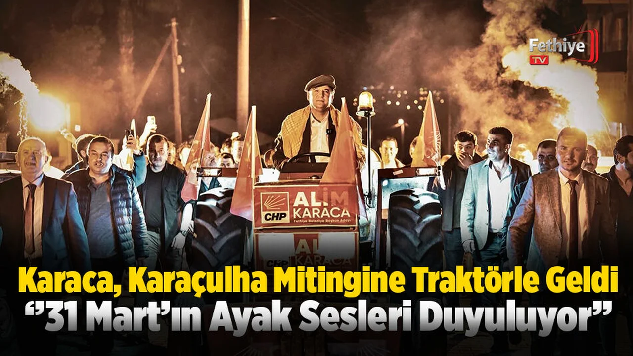 Karaca, Karaçulha'daki Mitinge Traktör Üstünde Giriş Yaptı