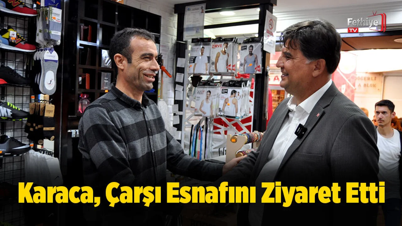 Karaca, Esnaf Ziyaretlerinde Bulundu