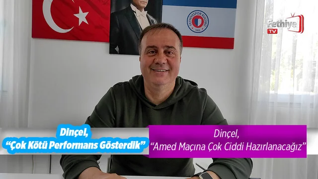 Dinçel, “Çok Kötü Performans Gösterdik”