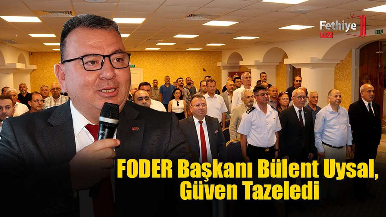 FODER Başkanı Bülent Uysal, Güven Tazeledi