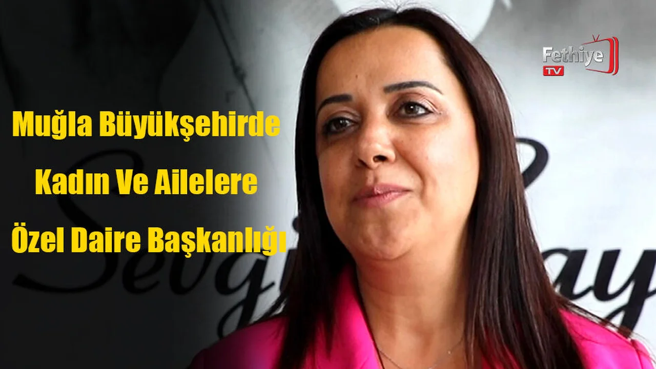Muğla Büyükşehirde Kadın Ve Ailelere Özel Daire Başkanlığı