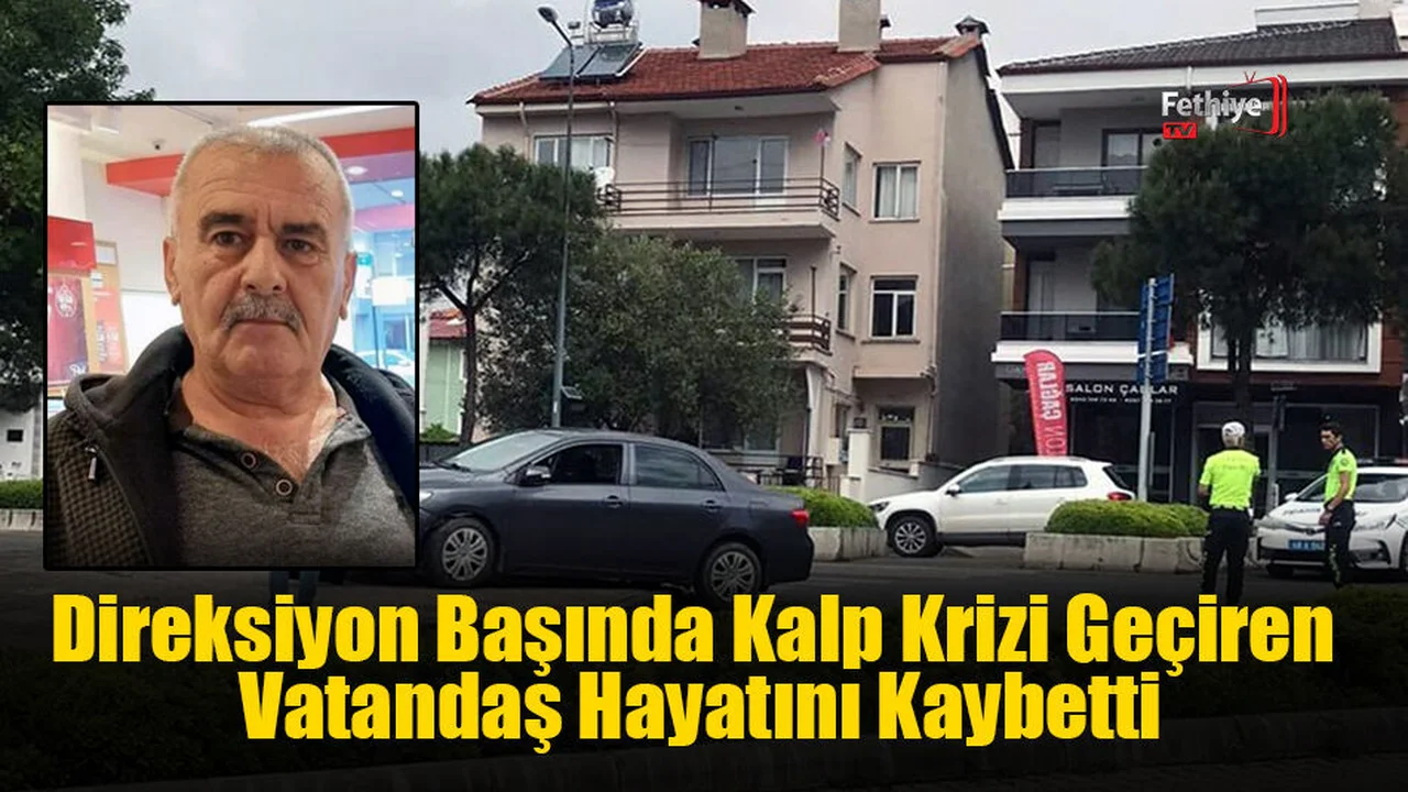 Direksiyon Başında Kalp Krizi Geçiren Vatandaş Hayatını Kaybetti