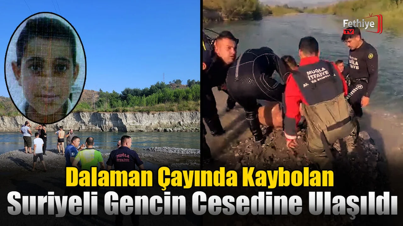Dalaman Çayında Kaybolan Suriyeli Gencin Cesedine Ulaşıldı