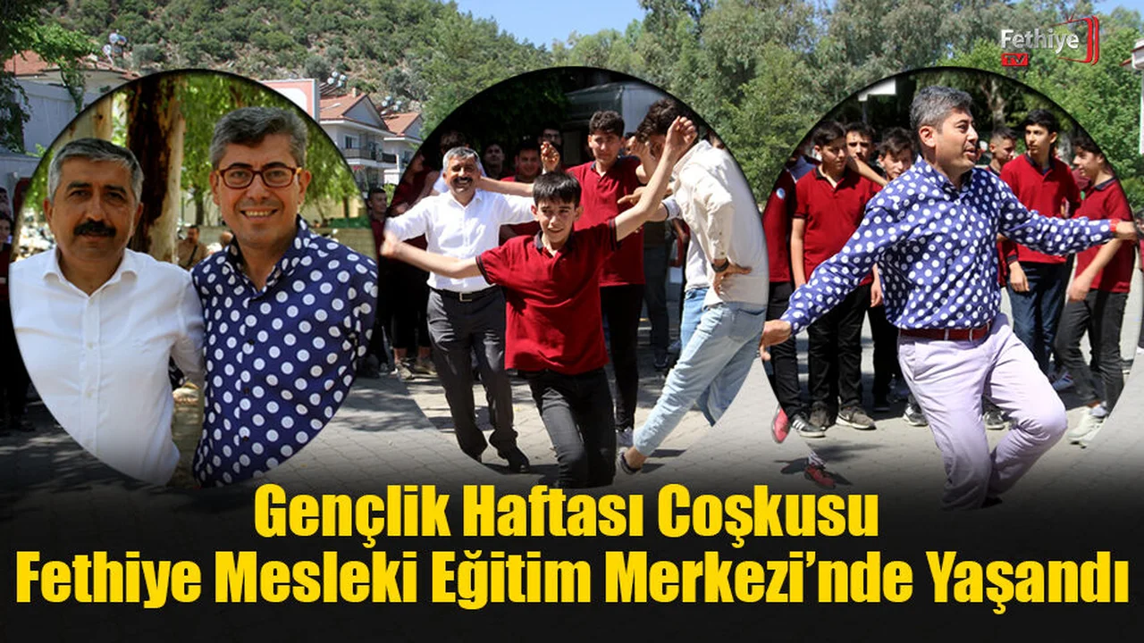 Gençlik Haftası Coşkusu Fethiye Mesleki Eğitim Merkezi’nde Yaşandı
