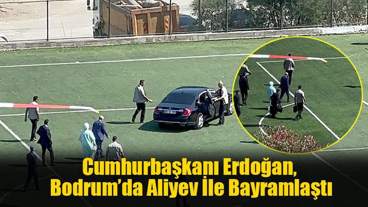 Cumhurbaşkanı Erdoğan, Bodrum’da Aliyev İle Bayramlaştı