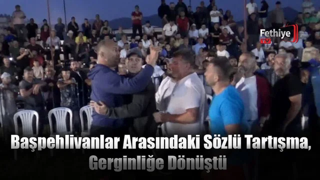 Başpehlivanlar Arasındaki Sözlü Tartışma, Gerginliğe Dönüştü