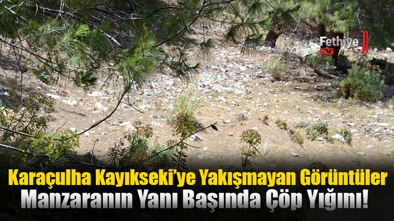 Karaçulha Kayıkseki’ye Yakışmayan Görüntüler