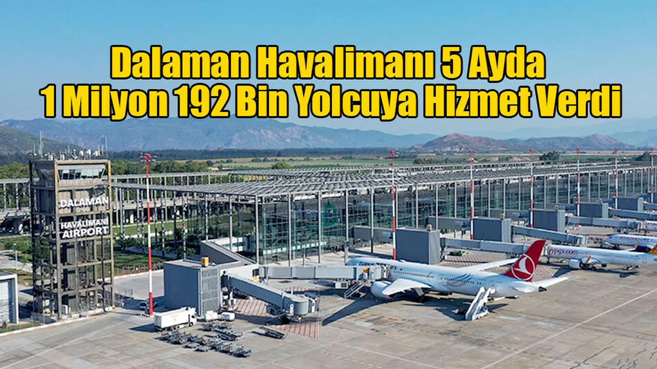 Dalaman Havalimanı 5 Ayda 1 Milyon 192 Bin Yolcuya Hizmet Verdi