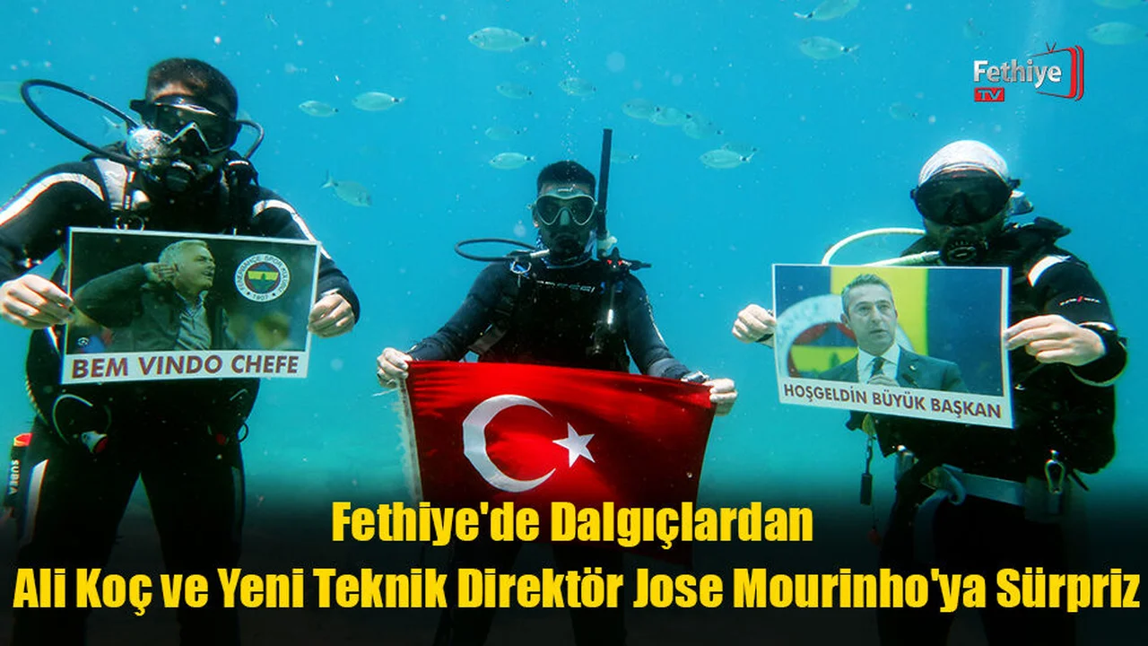 Fethiye'de Dalgıçlardan Ali Koç ve Yeni Teknik Direktör Jose Mourinho'ya Sürpriz