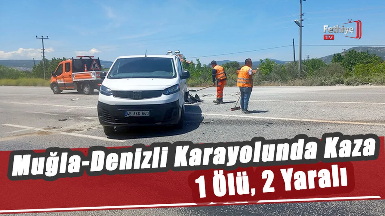 Muğla’da Kaza: 1 Ölü, 2 Yaralı