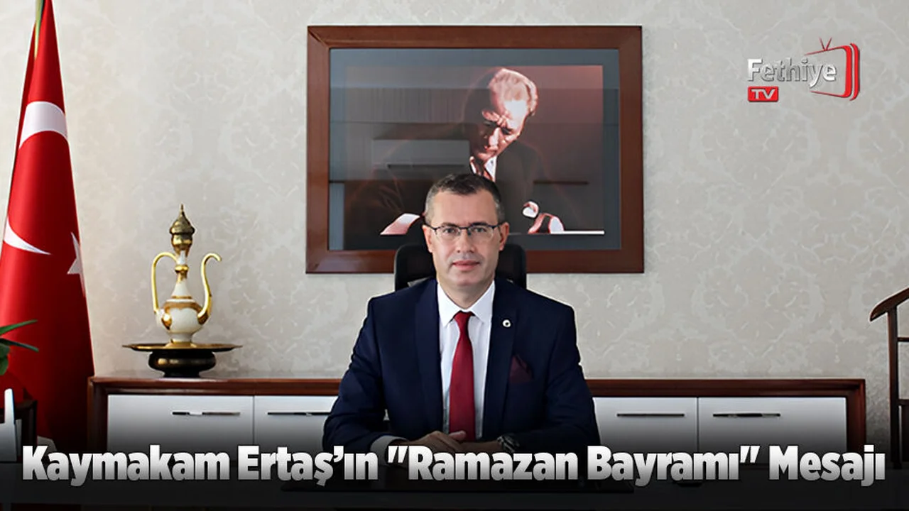 Kaymakam Ertaş’ın "Ramazan Bayramı" Mesajı