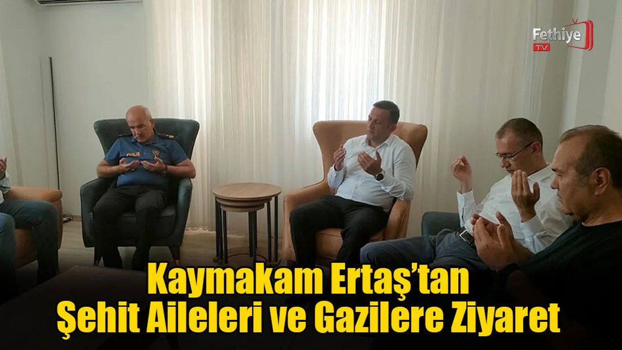 Kaymakam Ertaş’tan Şehit Aileleri ve Gazilere Ziyaret