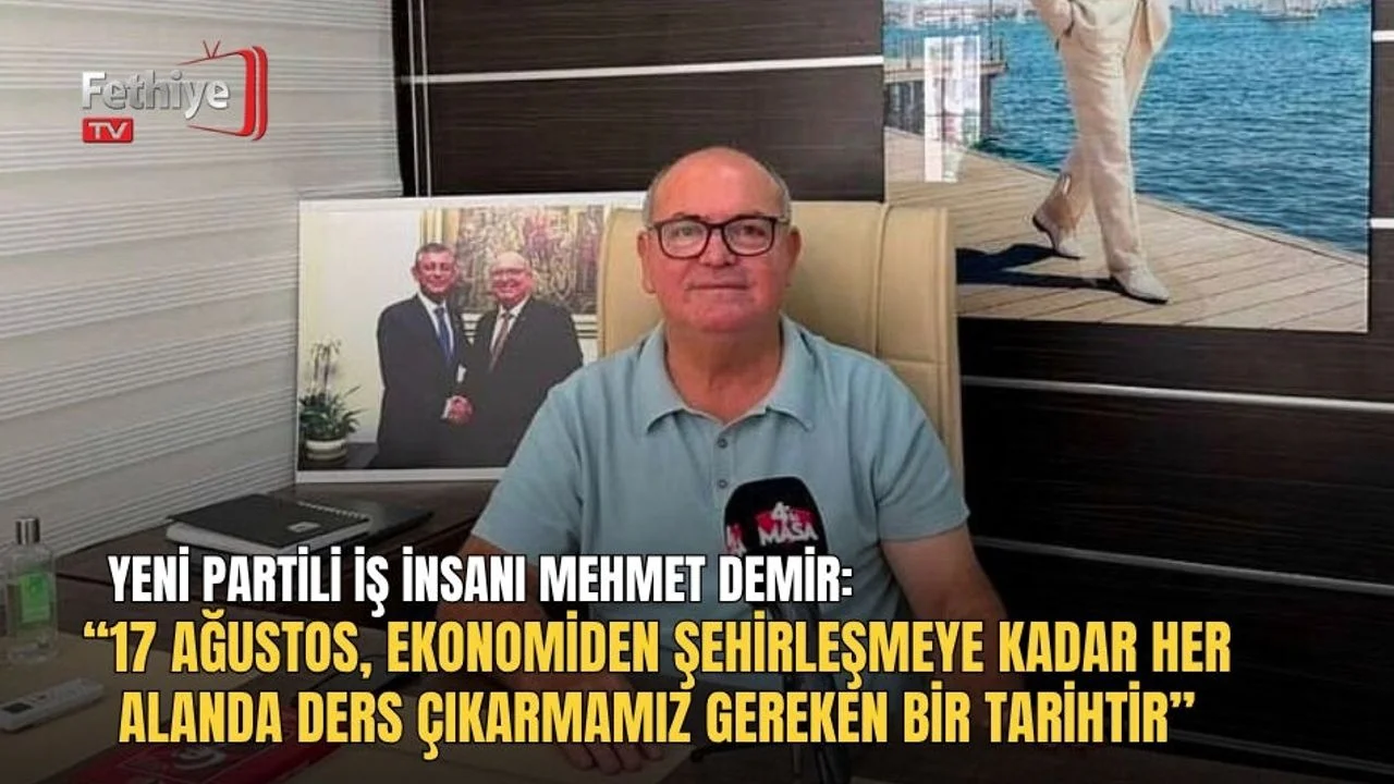 Yeni Partili Mehmet Demir: “17 Ağustos’tan Ders Çıkarmalıyız”