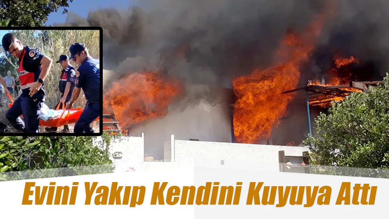 Evini Yakıp Kendini Kuyuya Attı