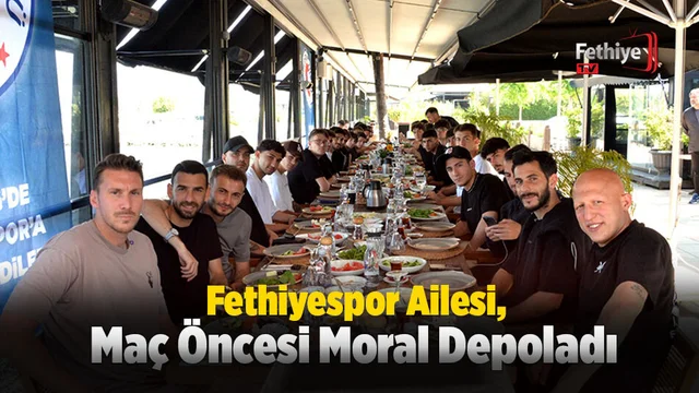 Fethiyespor Ailesi, Maç Öncesi Moral Depoladı
