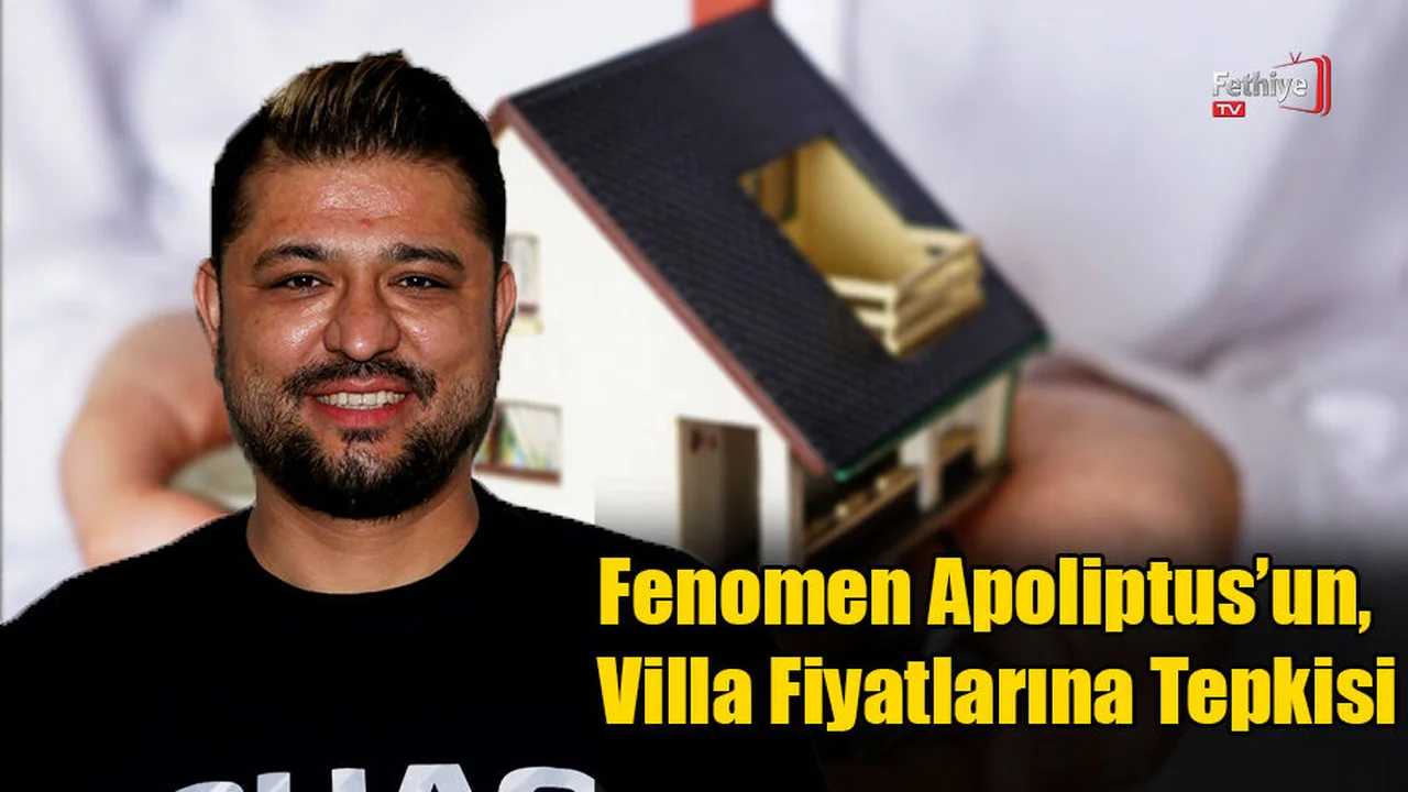 Fenomen Apoliptus’un, Villa Fiyatlarına Tepkisi