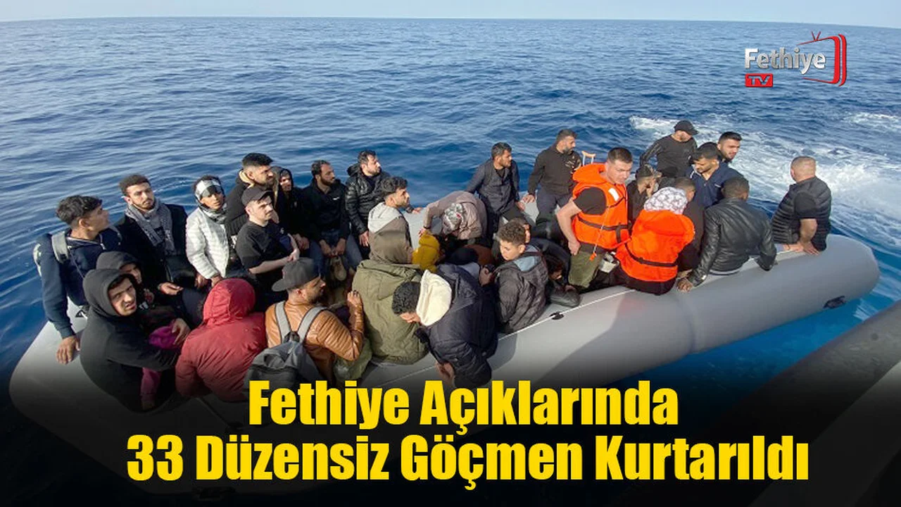 Fethiye Açıklarında 33 Düzensiz Göçmen Kurtarıldı