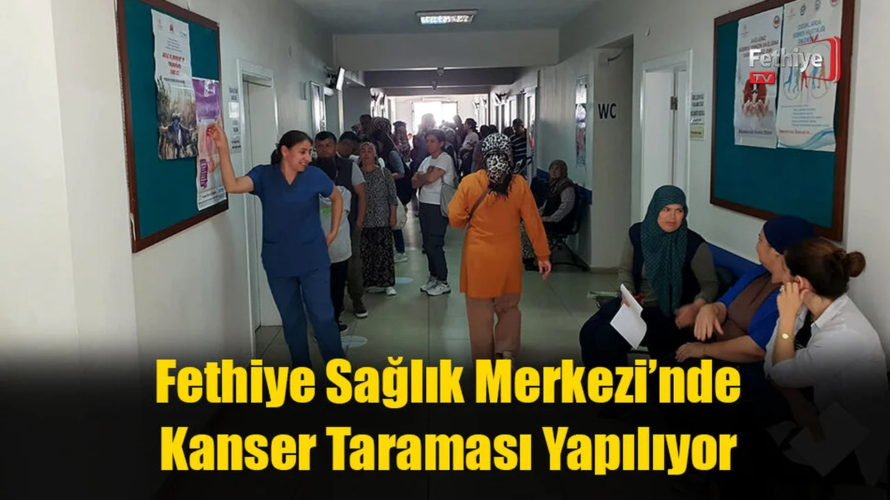 Fethiye Sağlık Merkezi’nde Kanser Taraması Yapılıyor