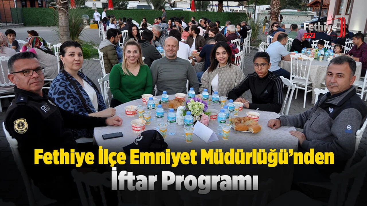 Fethiye İlçe Emniyet Müdürlüğü’nden İftar Programı