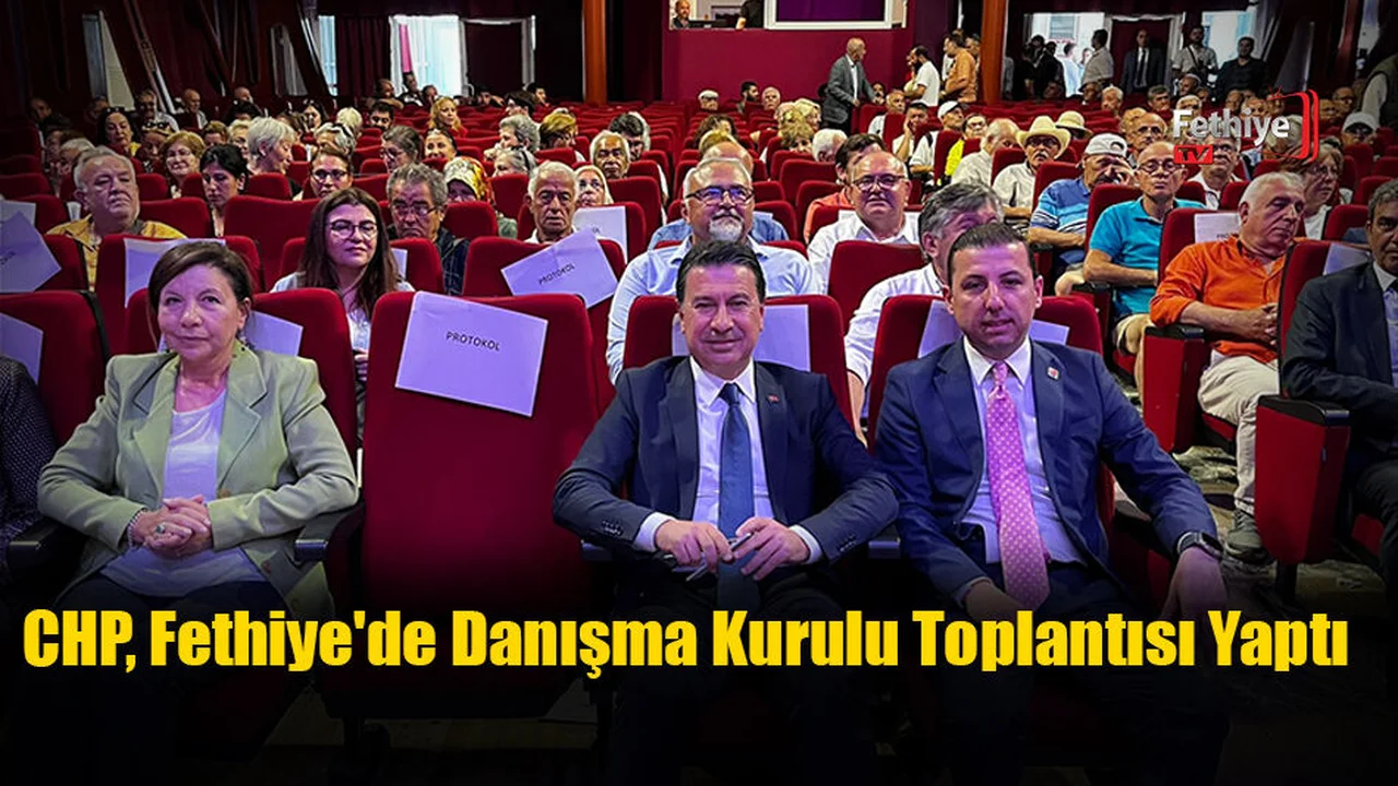 CHP, Fethiye'de Danışma Kurulu Toplantısı Yaptı