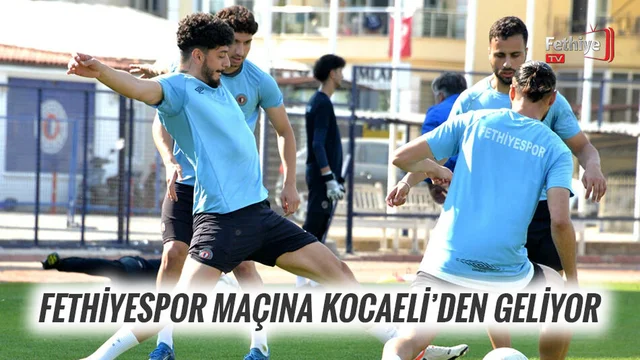 Fethiyespor Maçına Kocaeli’den Geliyor