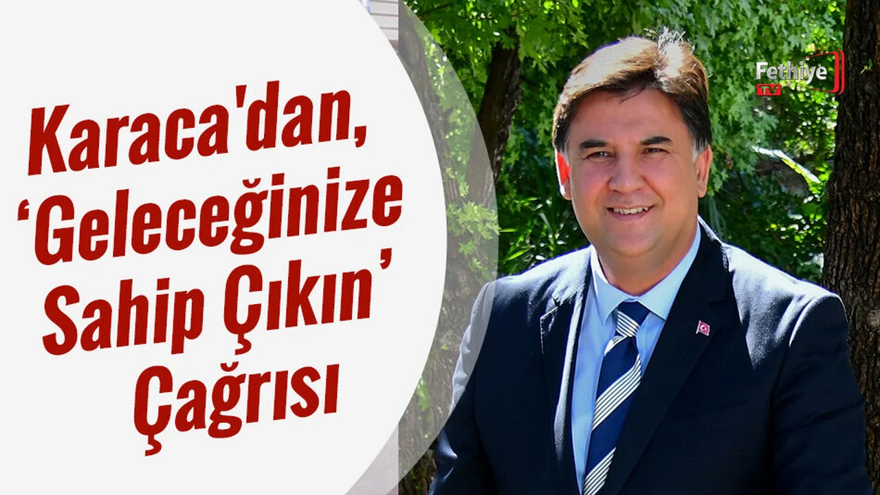 Karaca'dan, 'Geleceğinize Sahip Çıkın' Çağrısı