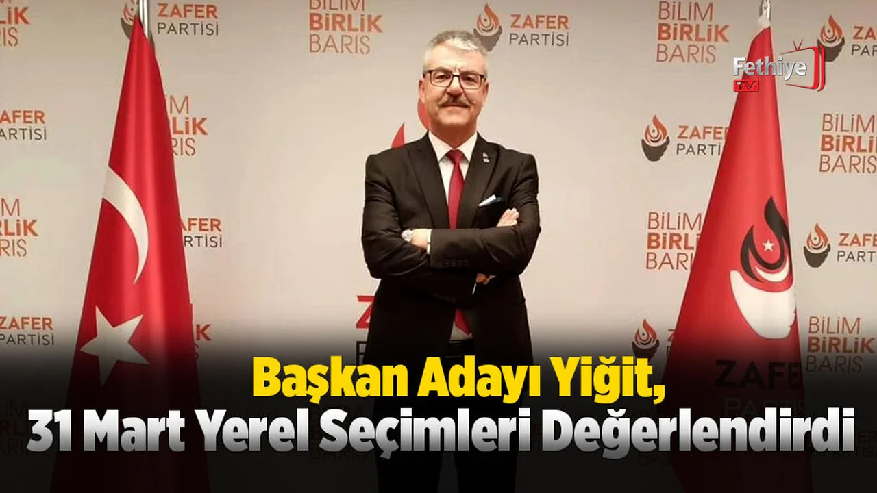 Başkan Adayı Yiğit, 31 Mart Yerel Seçimleri Değerlendirdi