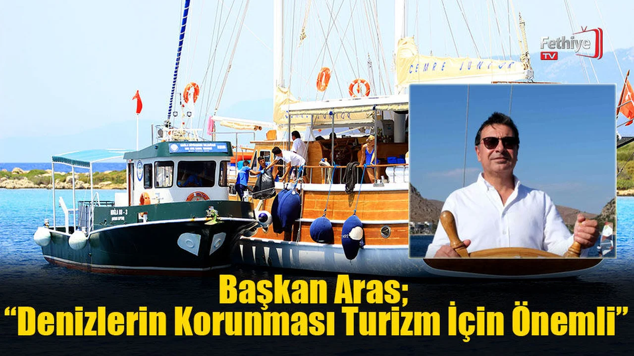 Başkan Aras; “Denizlerin Korunması Turizm İçin Önemli”