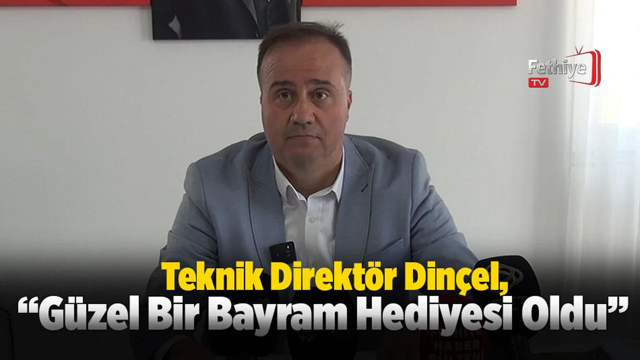 Dinçel, “Güzel Bir Bayram Hediyesi Oldu”