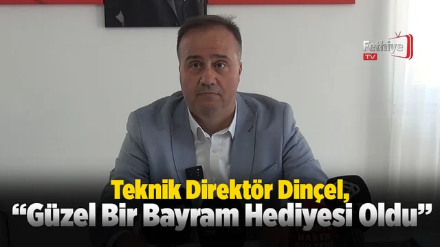 Dinçel, “Güzel Bir Bayram Hediyesi Oldu”