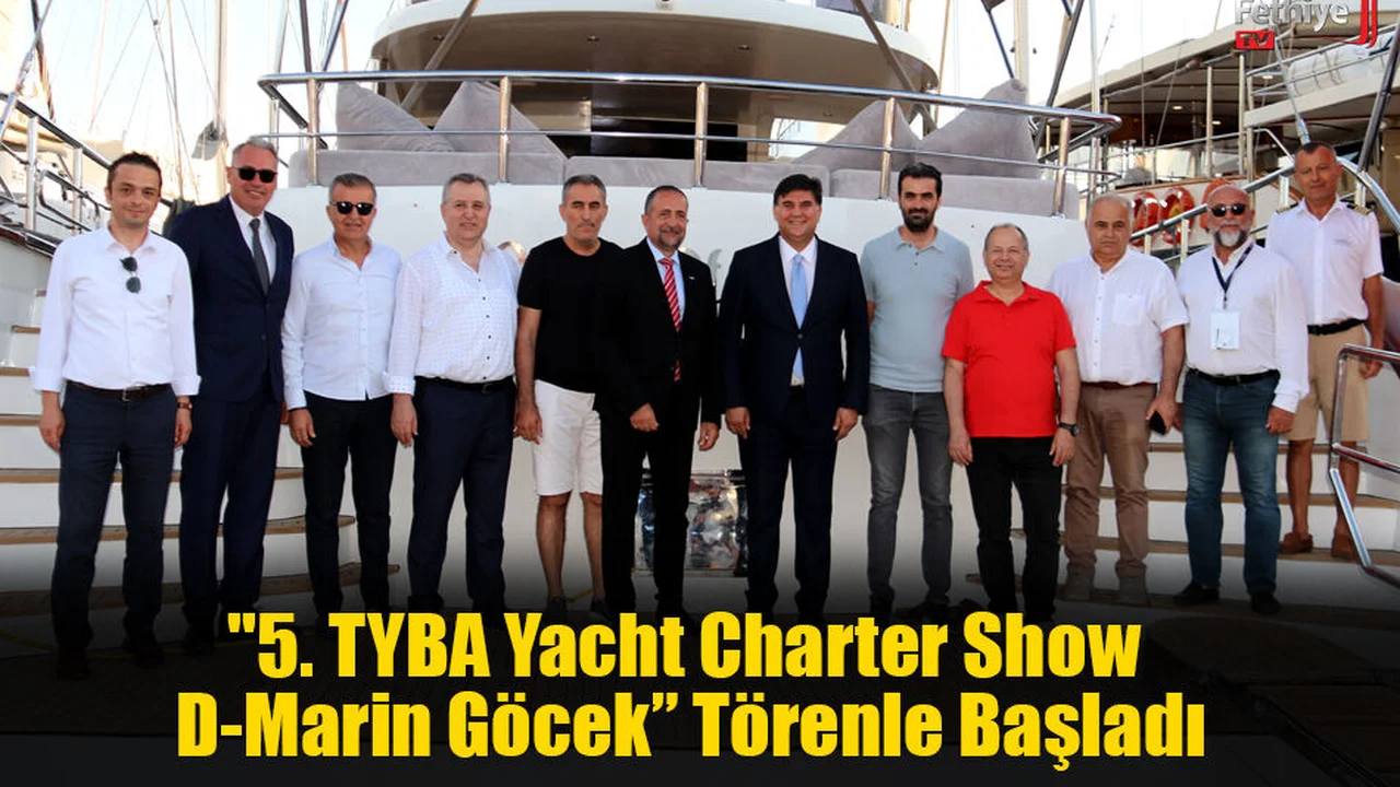 "5. TYBA Yacht Charter Show D-Marin Göcek” Törenle Başladı