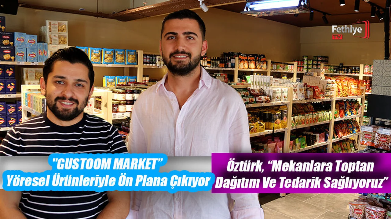 "GUSTOOM MARKET” Yöresel Ürünleriyle Ön Plana Çıkıyor