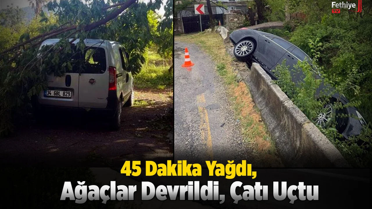 45 Dakika Yağdı, Ağaçlar Devrildi, Çatı Uçtu