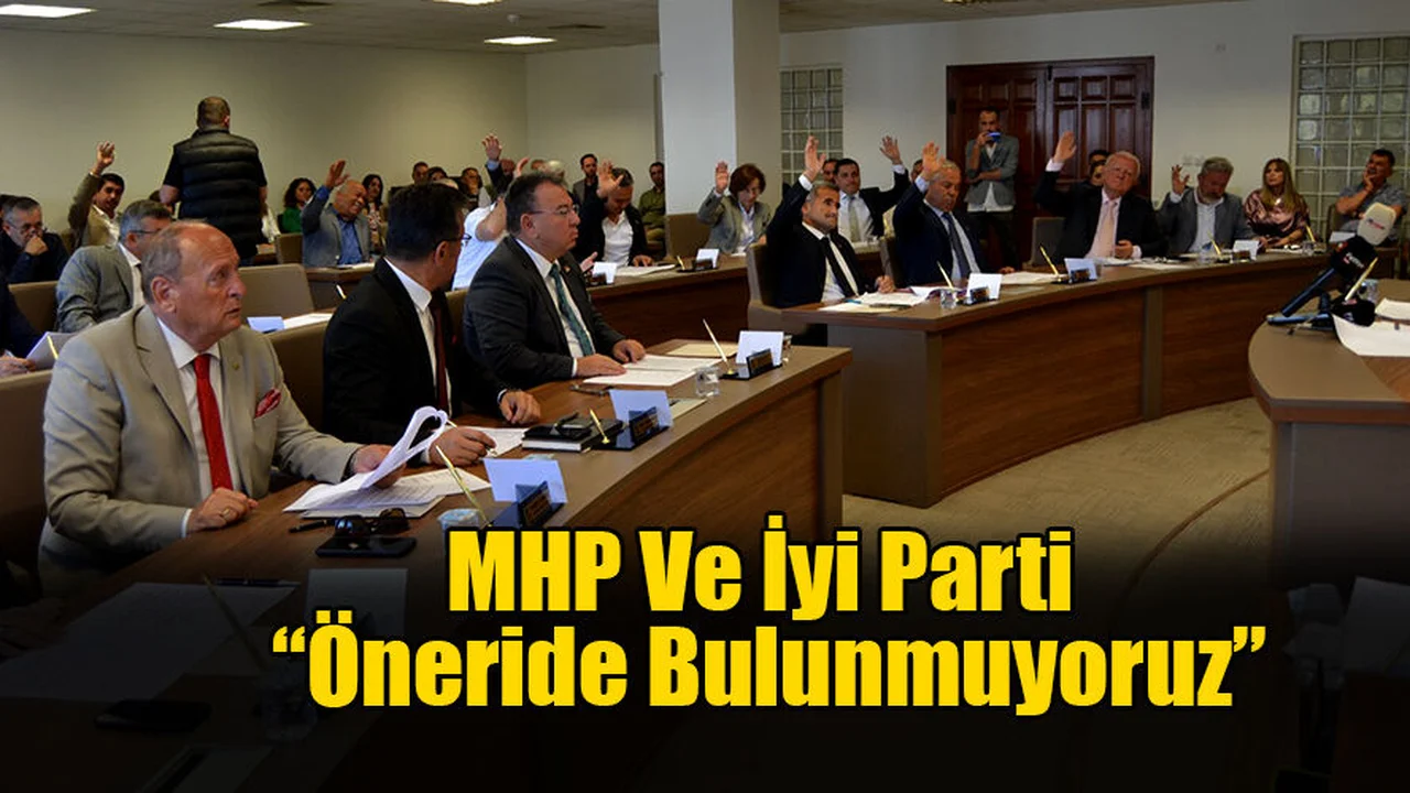 MHP Ve İyi Parti “Öneride Bulunmuyoruz”