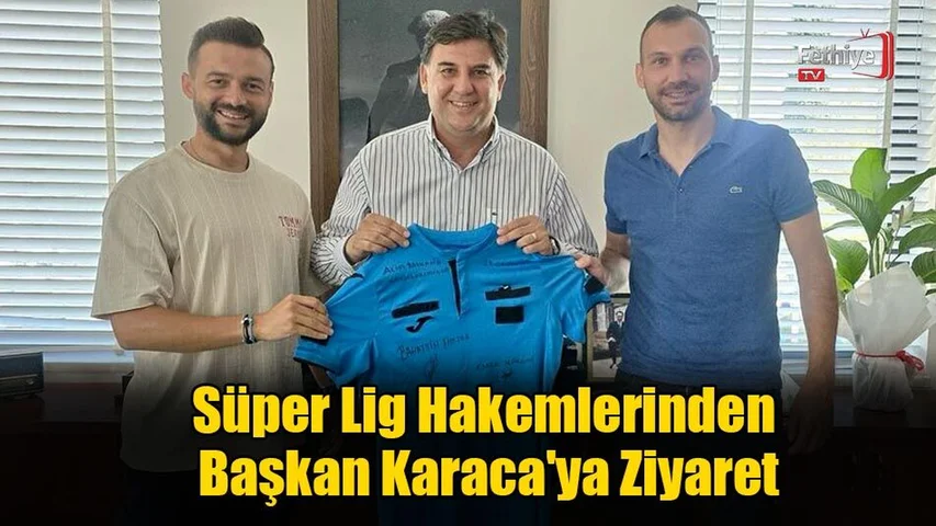 Süper Lig Hakemlerinden Başkan Karaca'ya Ziyaret