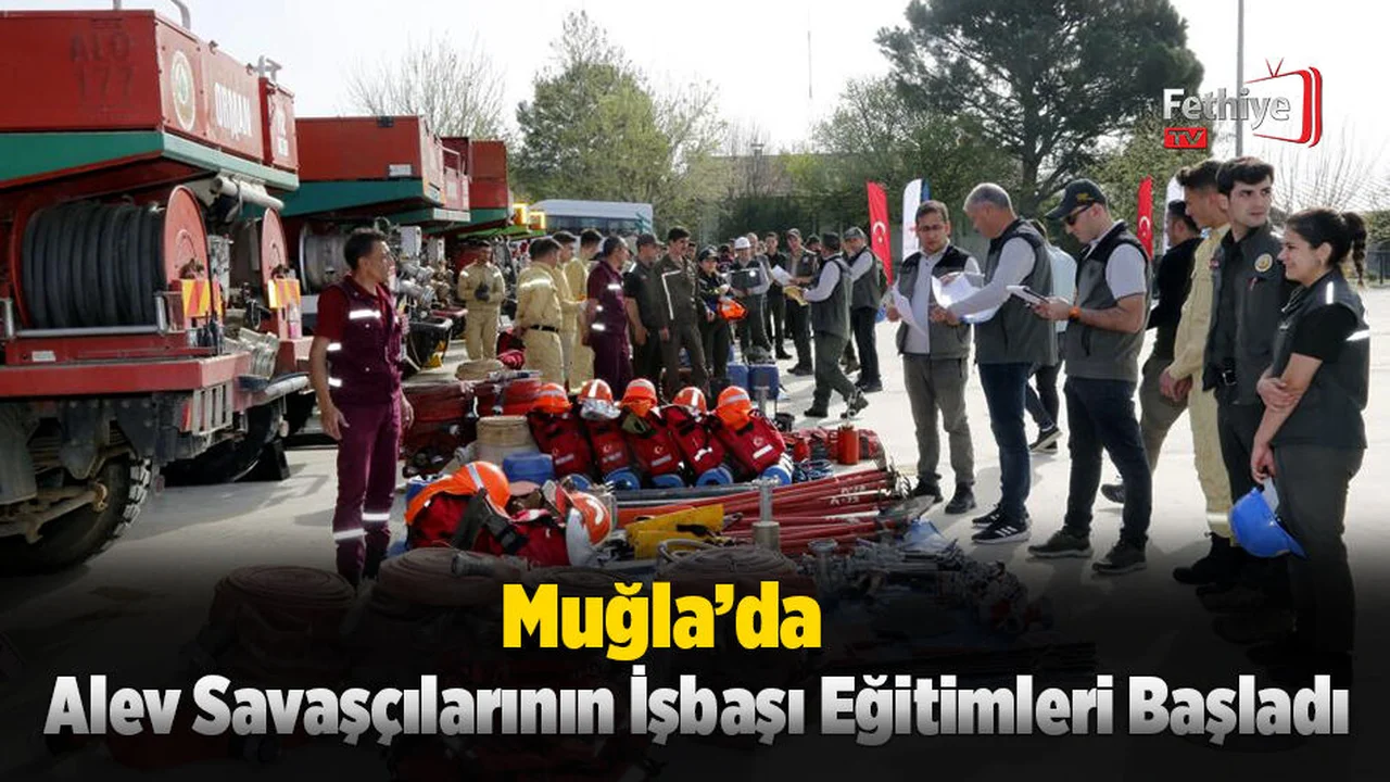 Muğla’da Alev Savaşçılarının İşbaşı Eğitimleri Başladı