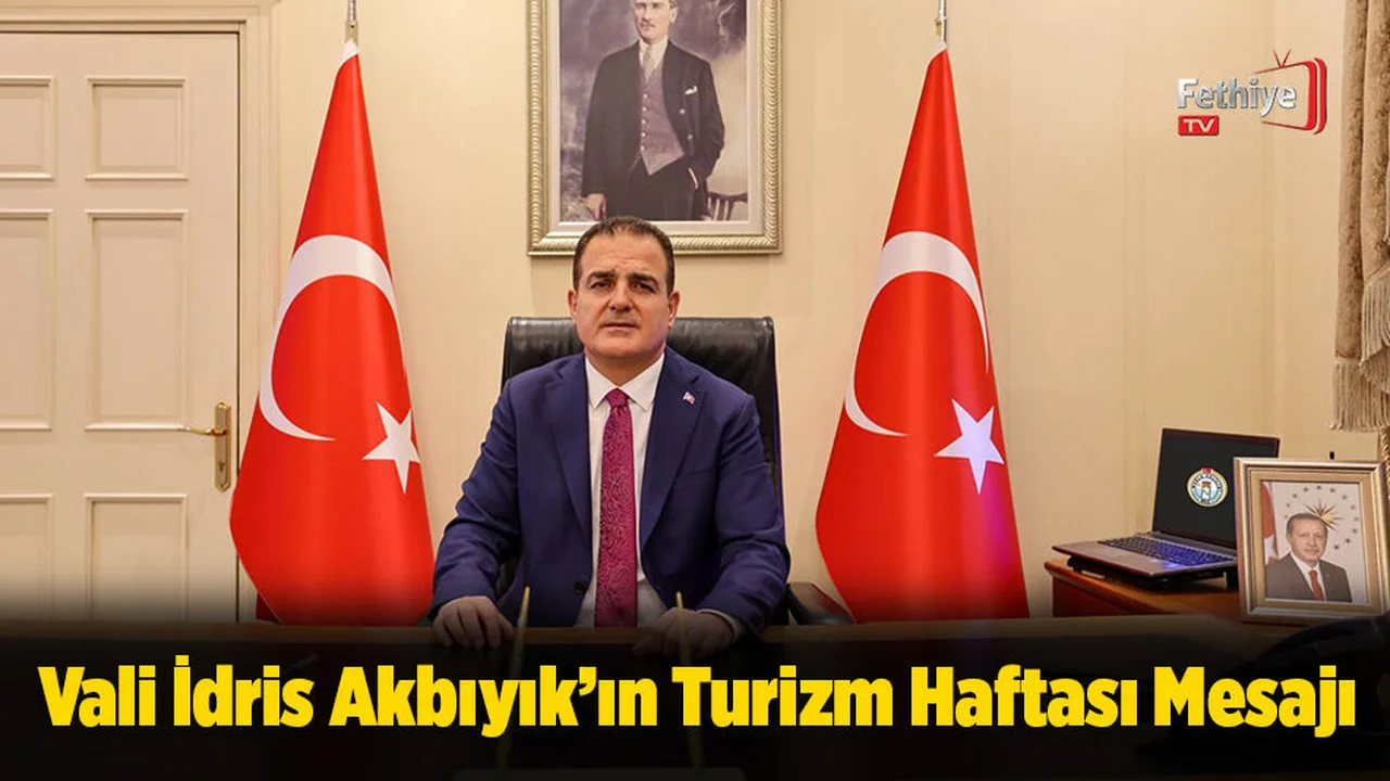 Muğla Valisi İdris Akbıyık’ın Turizm Haftası Mesajı