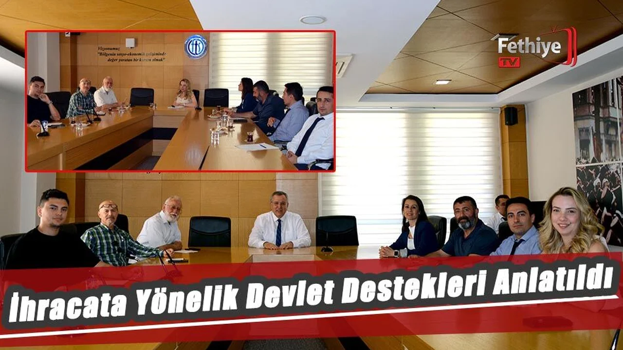 Fethiye'de İhracata Yönelik Devlet Destekleri Anlatıldı