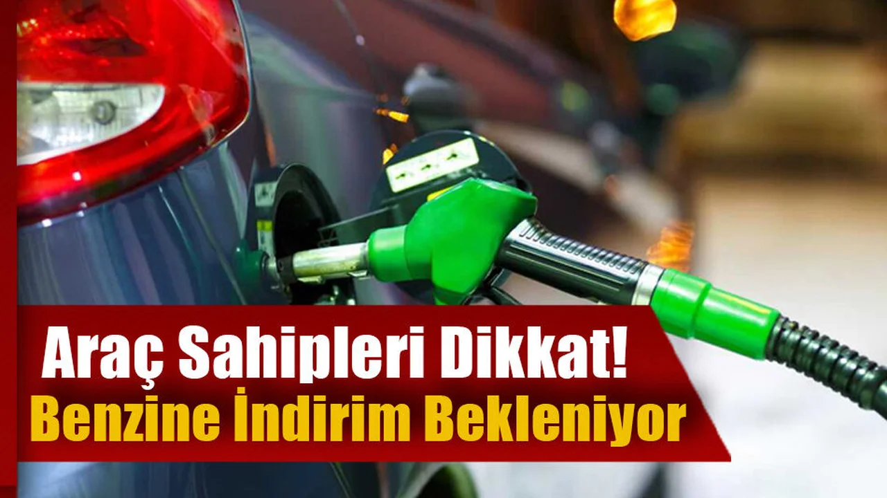 Araç Sahipleri Dikkat! Benzine İndirim Bekleniyor...