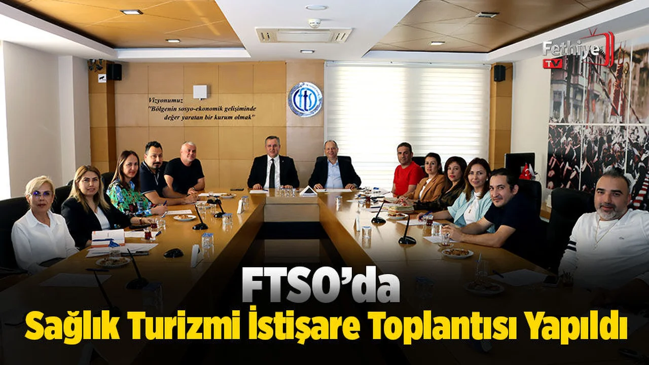 FTSO’da Sağlık Turizmi İstişare Toplantısı Yapıldı