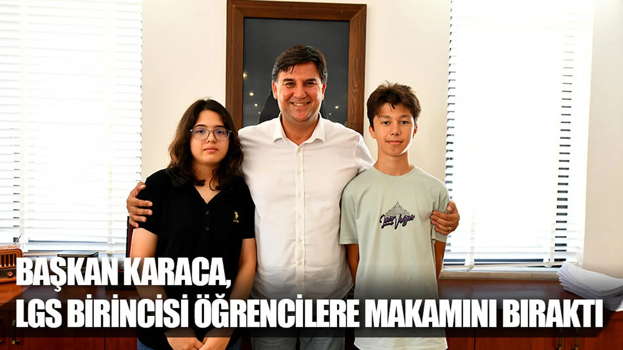 Başkan Karaca, LGS Birincisi Öğrencilere Makamını Bıraktı