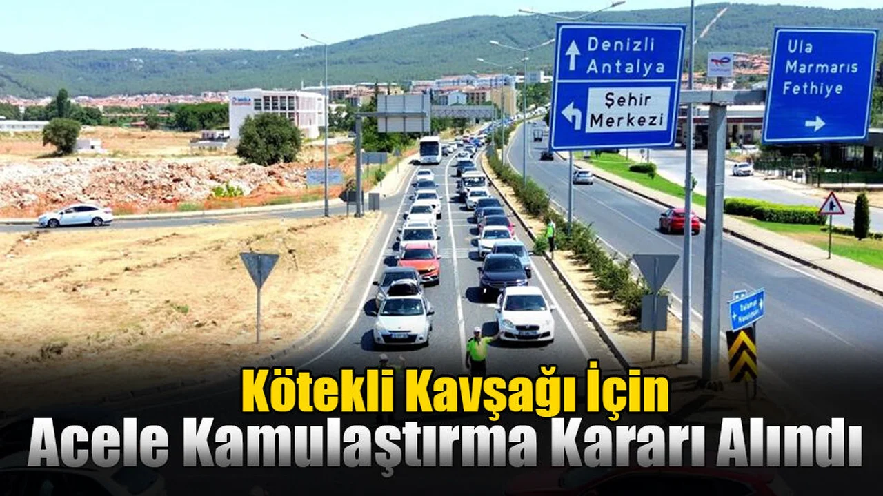 Kötekli Kavşağı İçin Acele Kamulaştırma Kararı Alındı