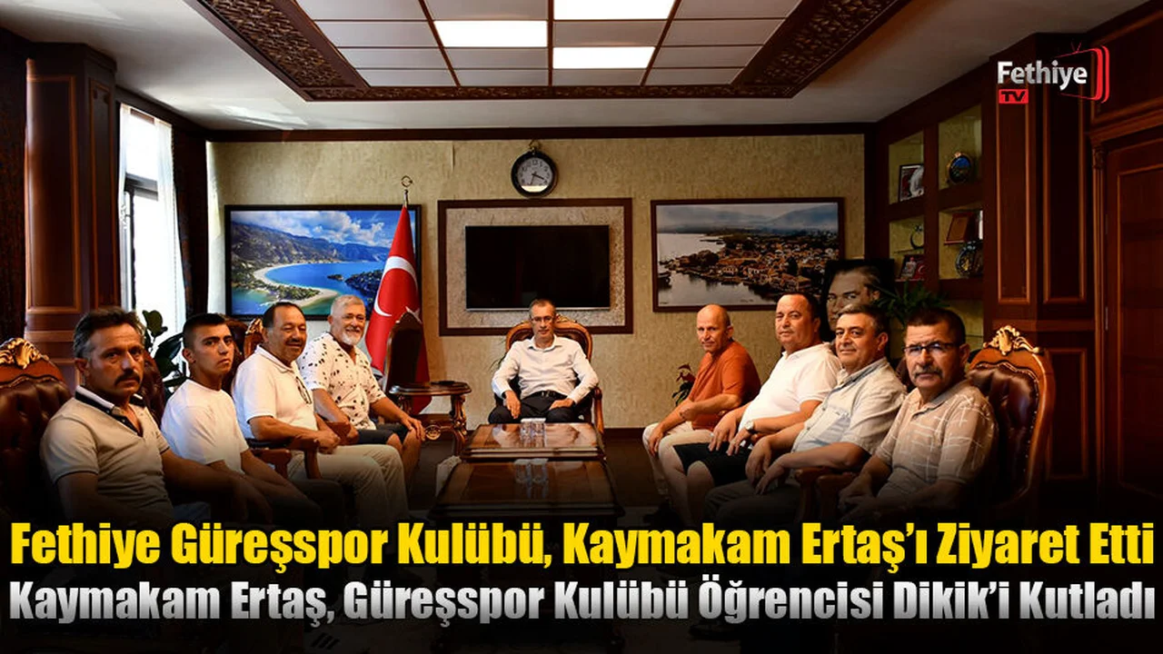 Fethiye Güreşspor Kulübü, Kaymakam Ertaş’ı Ziyaret Etti
