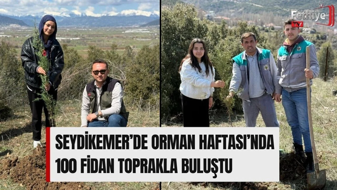 Seydikemer’de Orman Haftası’nda 100 Fidan Toprakla Buluştu