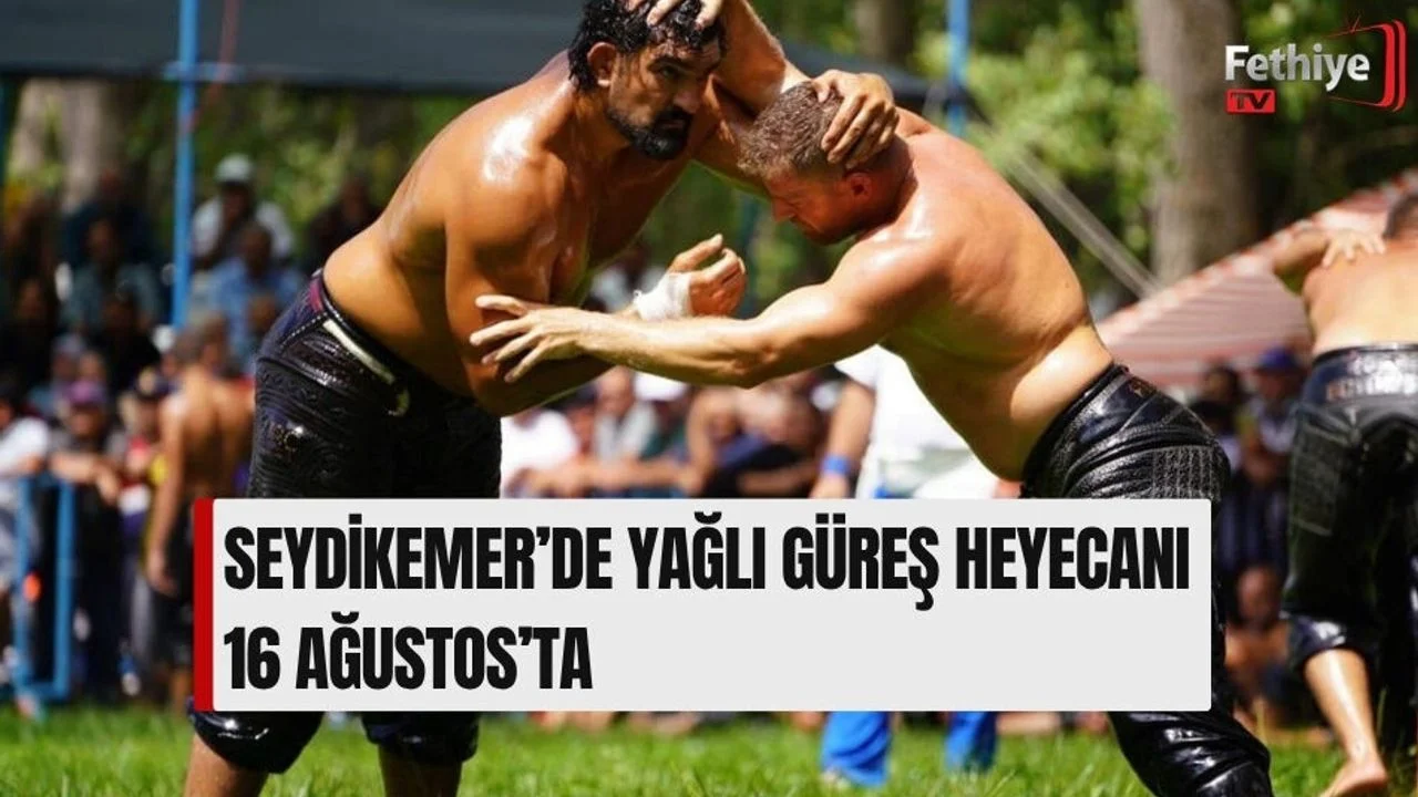Seydikemer’de Yağlı Güreş Heyecanı 16 Ağustos’ta