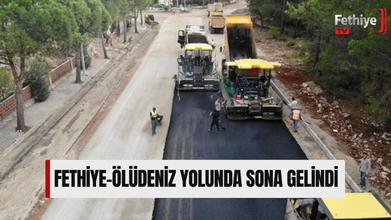 Fethiye-Ölüdeniz Yolunda Sona Gelindi