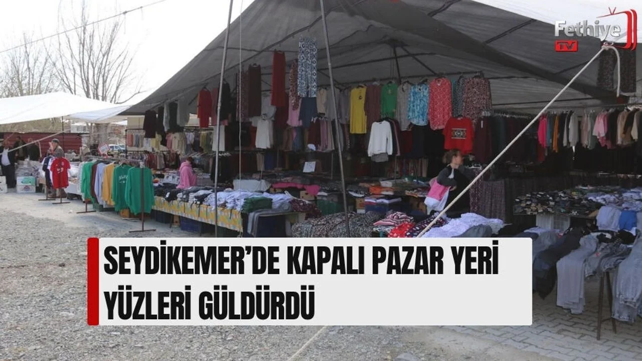 Seydikemer’de Kapalı Pazar Yeri Yüzleri Güldürdü